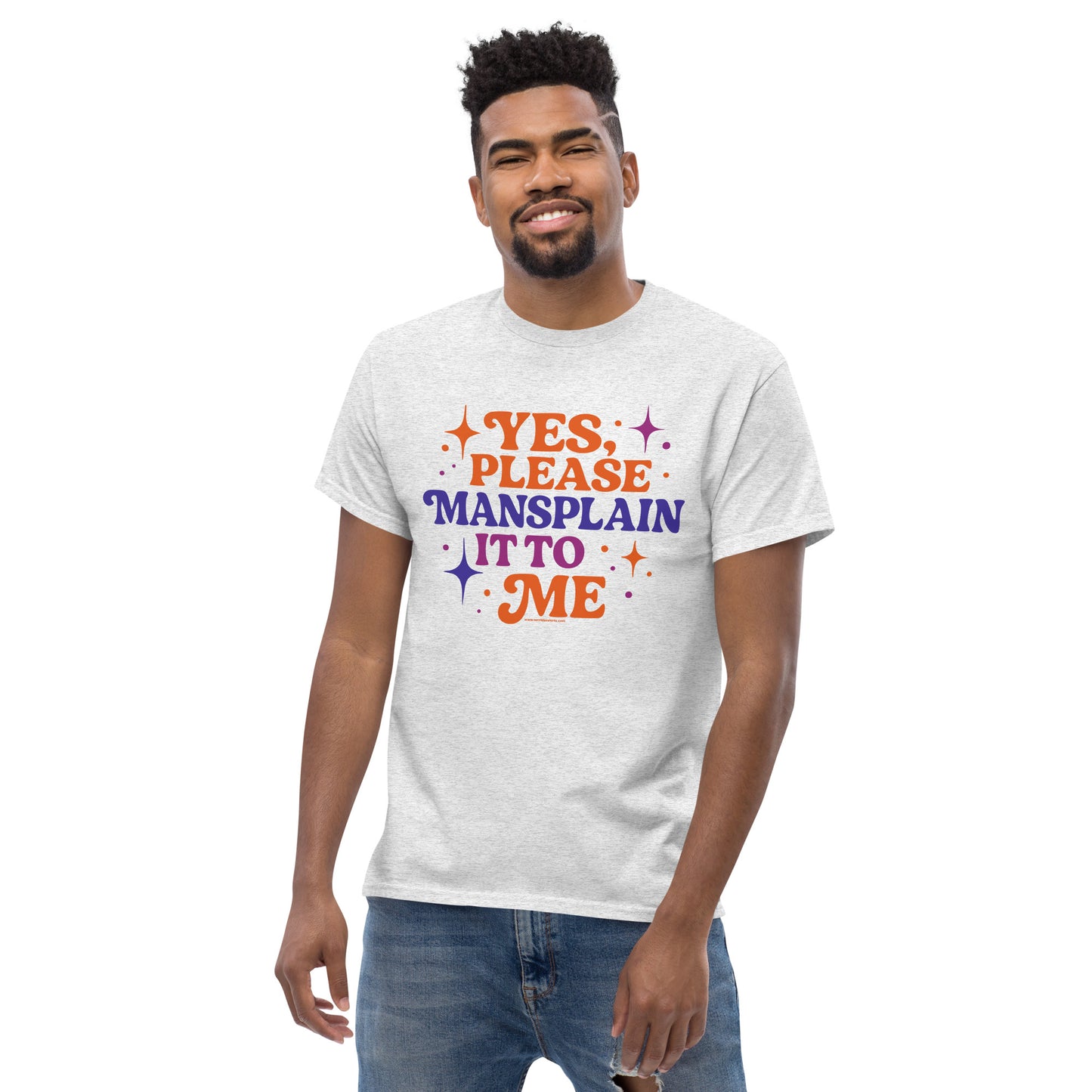 Yes, Please Mansplain It To Me • Men's/Unisex T-Shirt