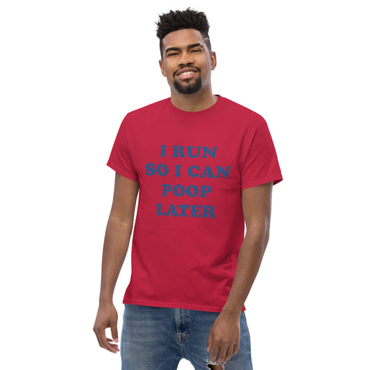 I Run So I Can Poop Later • Men’s/Unisex T-Shirt