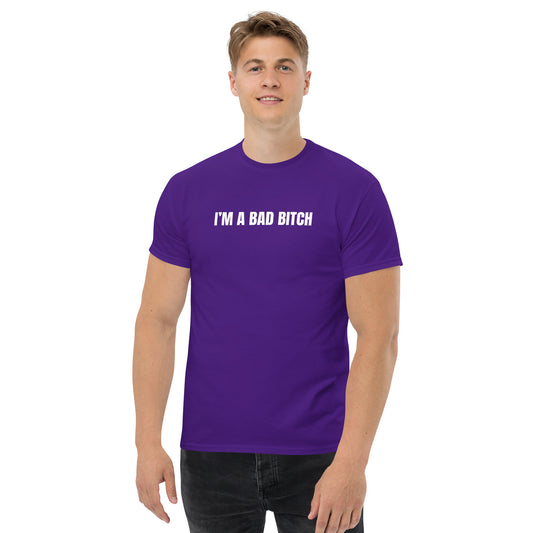 I am a Bad Bitch • Men's/Unisex T-Shirt