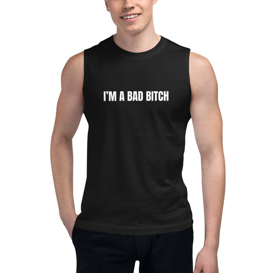I am a Bad Bitch • Men's/Unisex Muscle T-Shirt