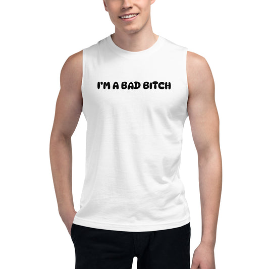 I am a Bad Bitch • Men's/Unisex Muscle T-Shirt