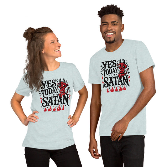 Yes, Today Satan • Men's/Unisex T-Shirt