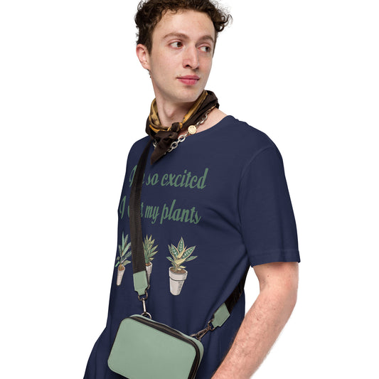I'm so Excited I Wet My Plants • Men's/Unisex T-Shirt