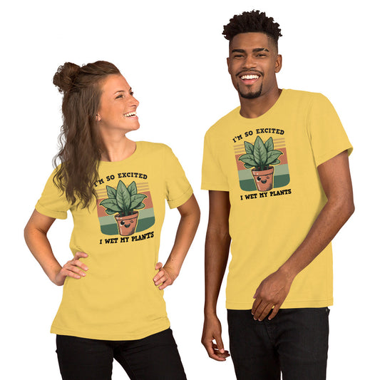 I'm so Excited I Wet My Plants • Men's/Unisex T-Shirt