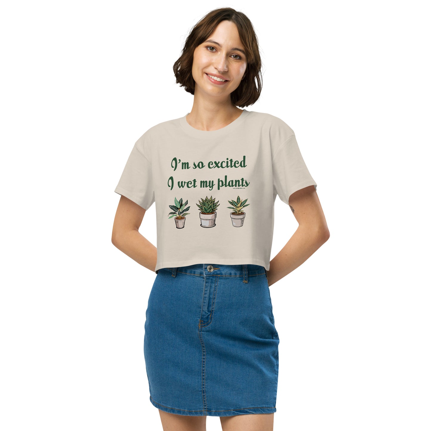 I'm So Excited I Wet My Plants • Women’s Crop T-Shirt