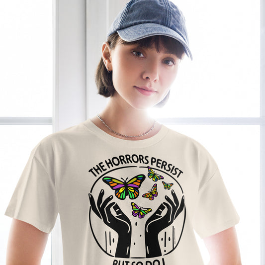 The Horrors Persist But So Do I • Women’s Crop T-Shirt