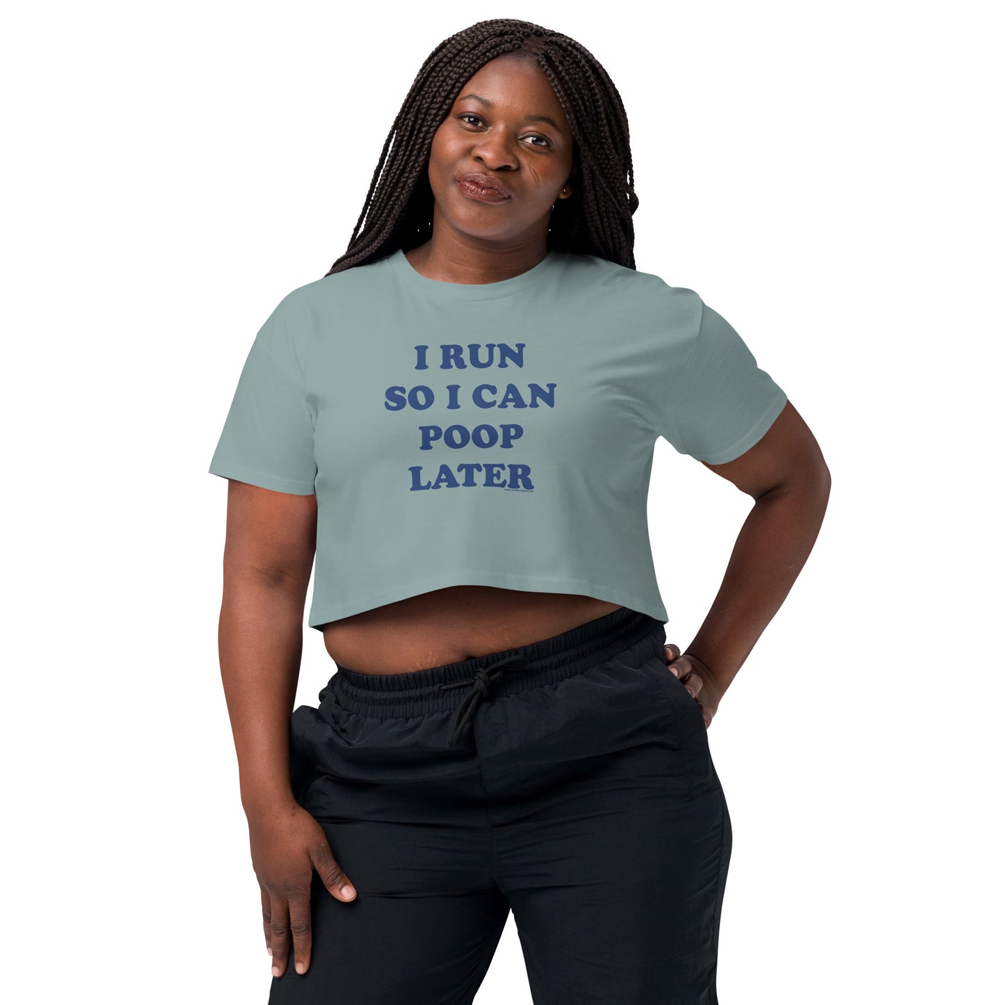 I Run So I Can Poop Later • Women’s Crop T-Shirt