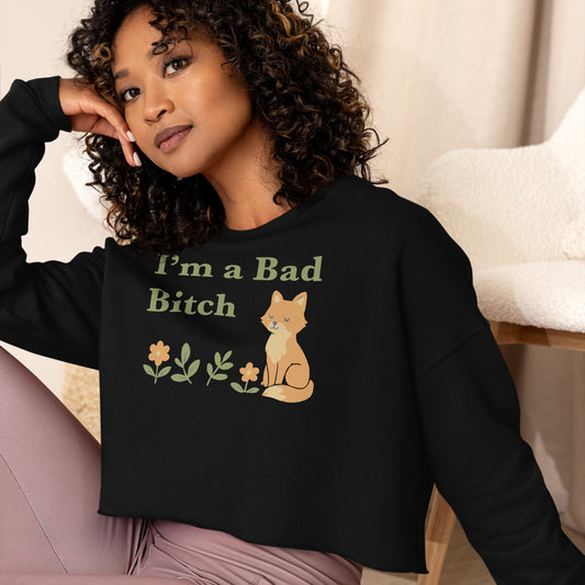 I am a Bad Bitch • Women's Crop Sweatshirt