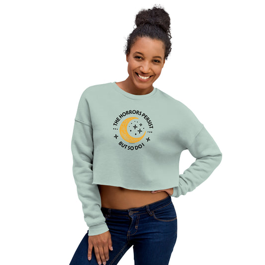 The Horrors Persist But So Do I • Women's Crop Sweatshirt