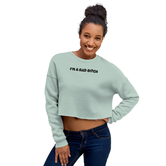 I am a Bad Bitch • Women's Crop Sweatshirt
