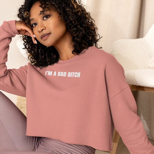 I am a Bad Bitch • Women's Crop Sweatshirt