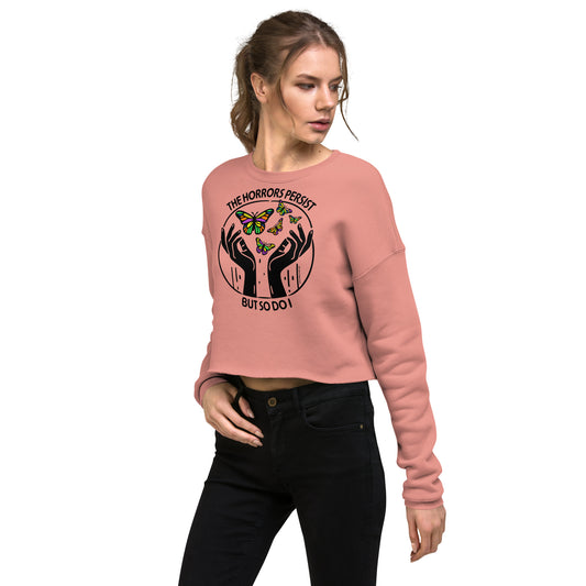 The Horrors Persist But So Do I • Women's Crop Sweatshirt