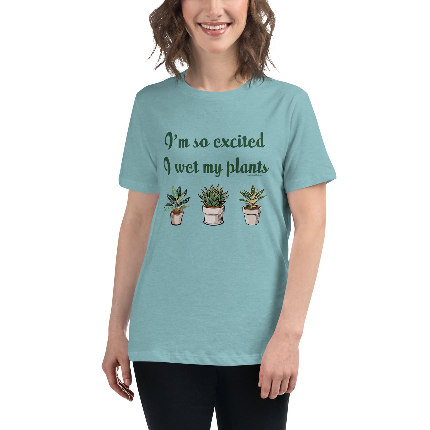 I'm So Excited I Wet My Plants • Women's T-Shirt