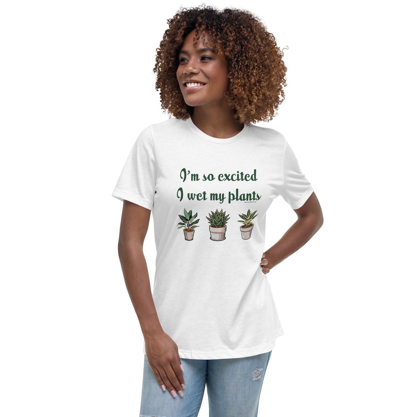 I'm So Excited I Wet My Plants • Women's T-Shirt