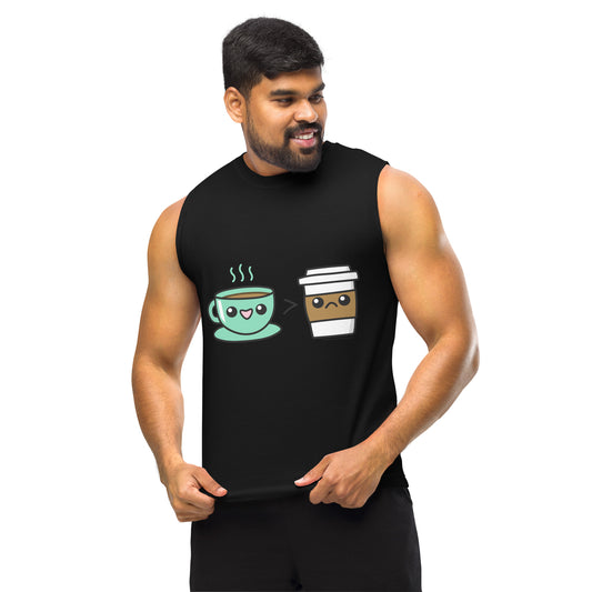 Tea is Better Than Coffee • Muscle Shirt