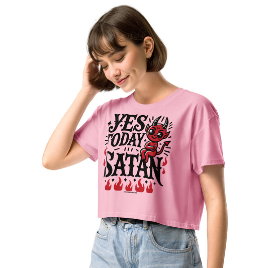Yes, Today Satan • Women’s Crop T-Shirt