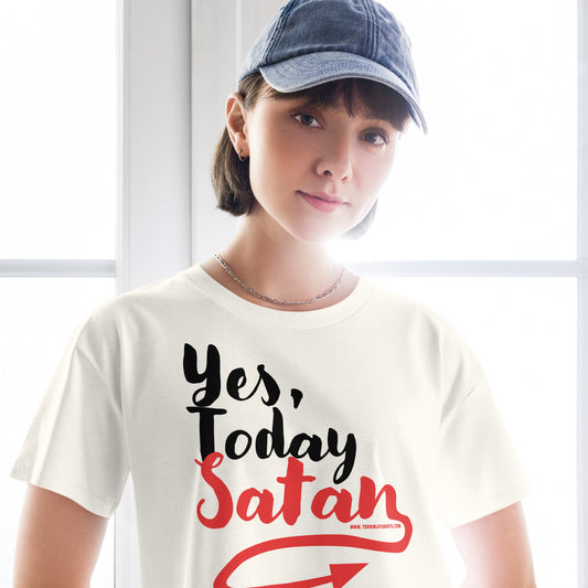 Yes, Today Satan • Women’s Crop T-Shirt