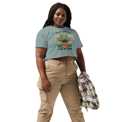 I'm So Excited I Wet My Plants • Women’s Crop T-Shirt