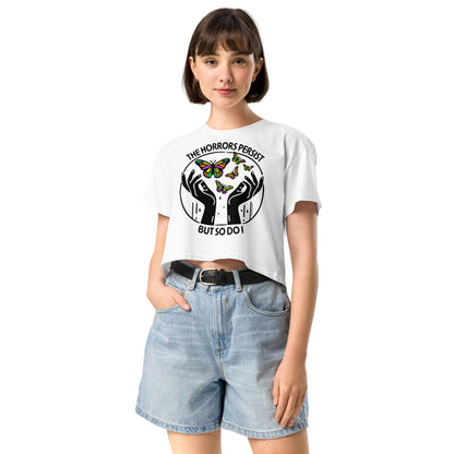 The Horrors Persist But So Do I • Women’s Crop T-Shirt