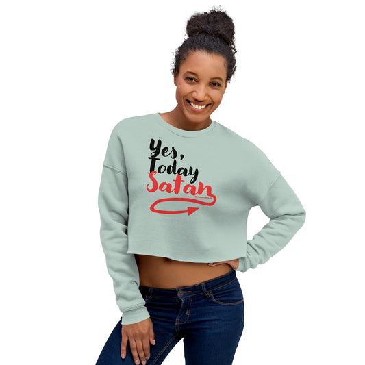 Yes, Today Satan • Women's Crop Sweatshirt