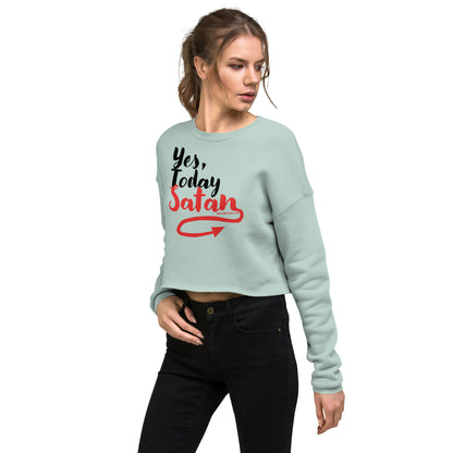 Yes, Today Satan • Women's Crop Sweatshirt