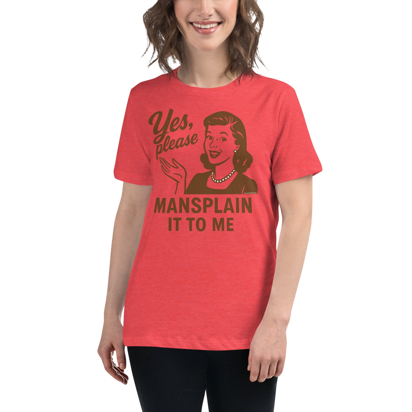 Yes, Please Mansplain It To Me • Women's T-Shirt