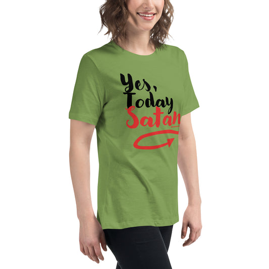 Yes, Today Satan • Women's T-Shirt