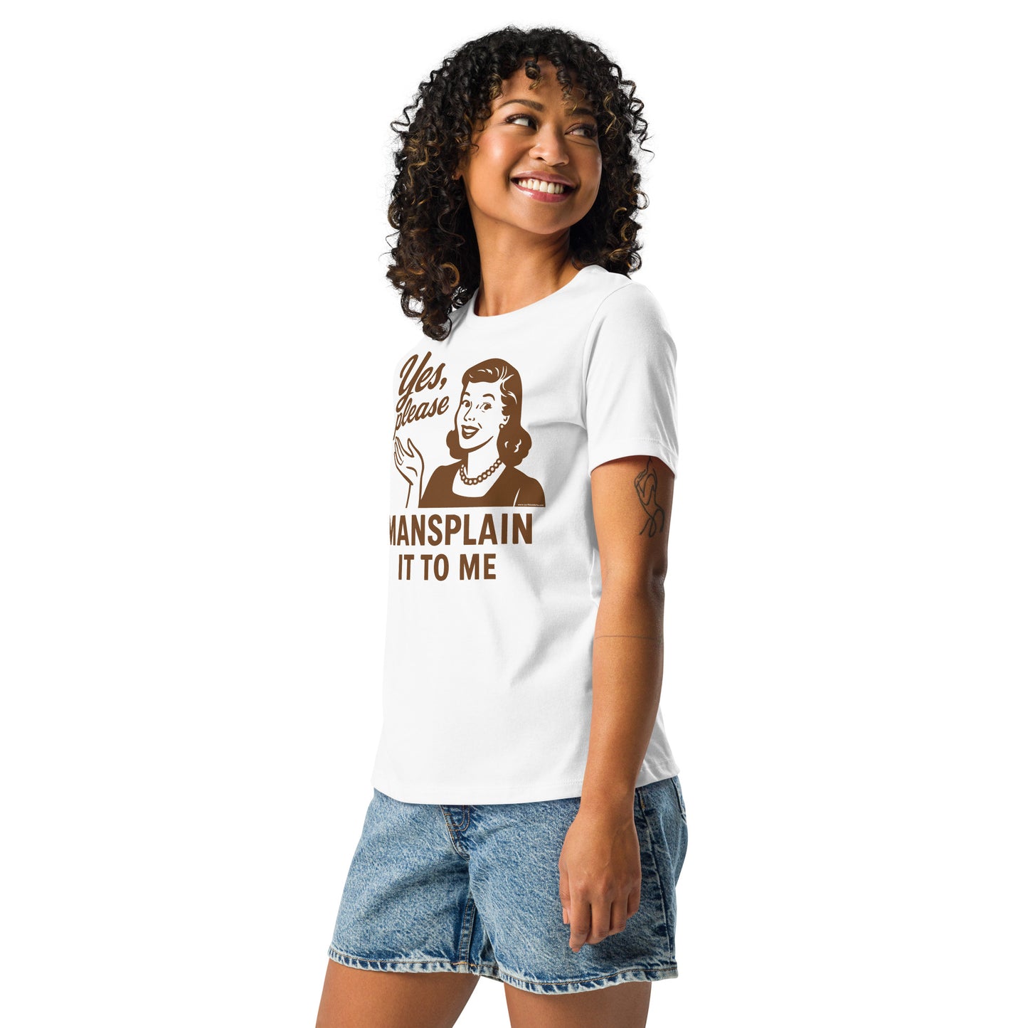 Yes, Please Mansplain It To Me • Women's T-Shirt